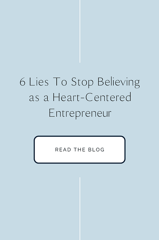 Pinterest pin with the title "6 Lies To Stop Believing as a heart-centered entrepreneur